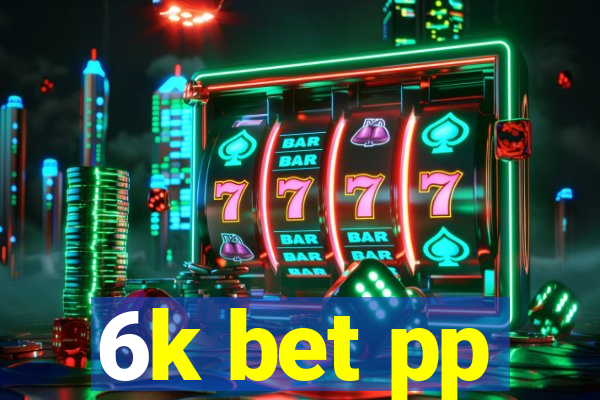 6k bet pp